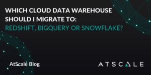Which Cloud Data Warehouse Should I Migrate To? Redshift, BigQuery, or Snowflake? 
