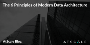 6 Principles of Modern Data Architecture