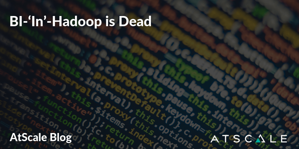 Bi In Hadoop Is Dead