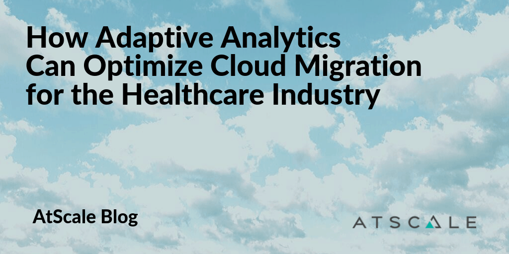 How Adaptive Analytics Can Optimize Cloud Migration for the Healthcare Industry