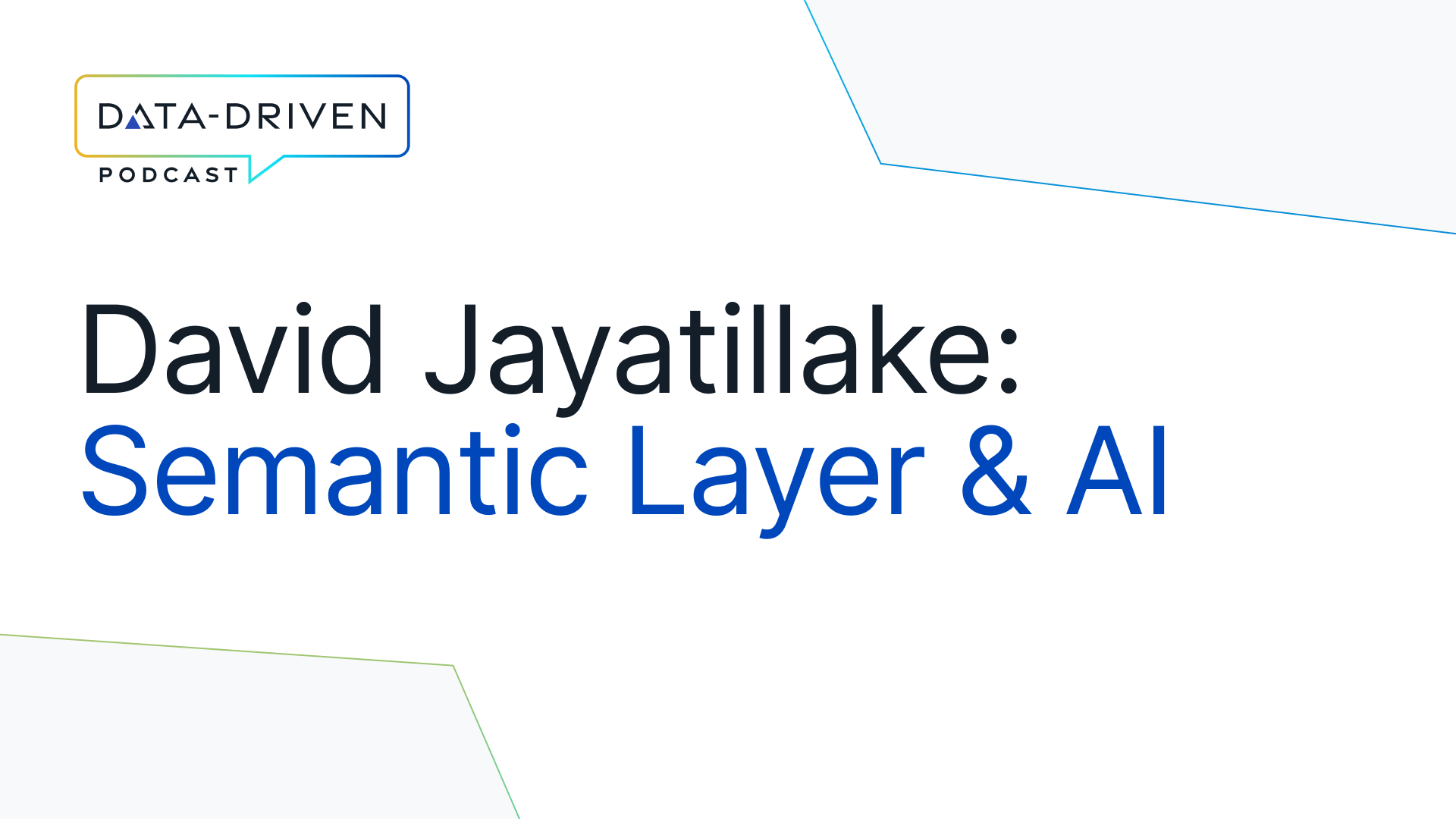 The Semantic Layer, Data Analytics and Artificial Intelligence with David Jayatillake, Co-Founder & CEO at Delphi Labs