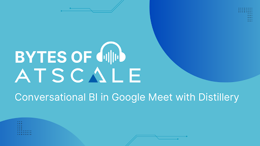 Conversational BI in Google Meet with AtScale MCP + Distillery