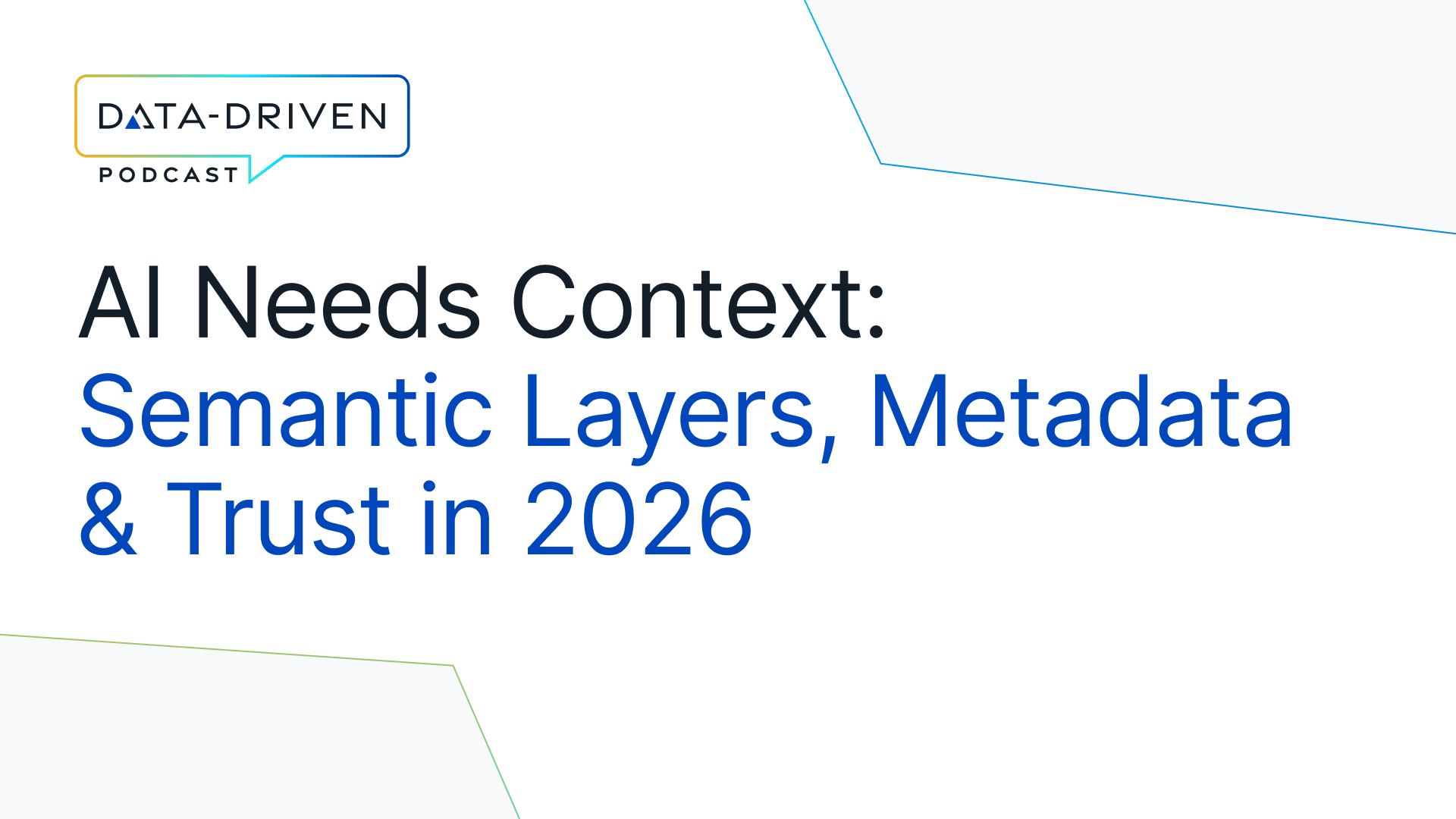 AI Needs Context: Semantic Layers, Metadata & Trust in 2026