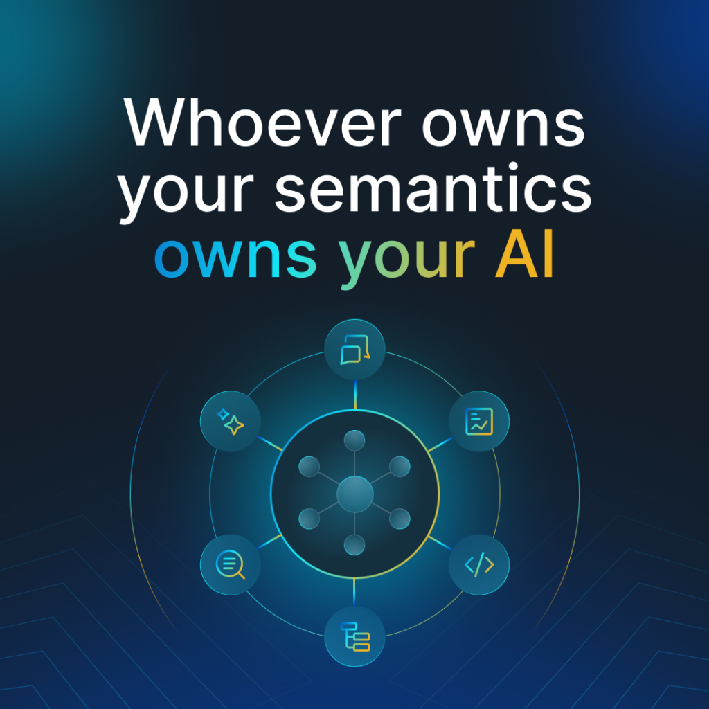 whoever owns your semantics owns your AI