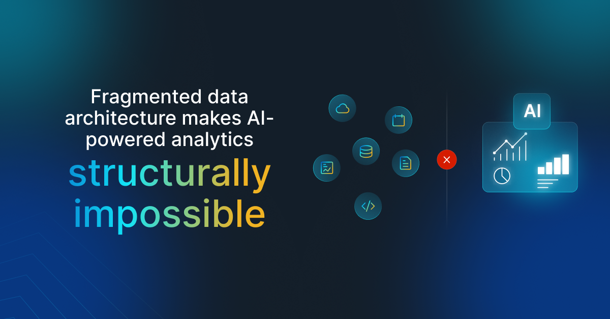 Fragmented data architecture makes AI-powered analytics structurally impossible