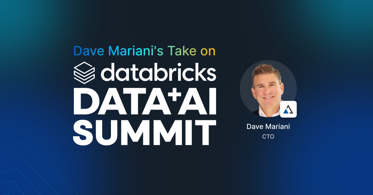 Dave Mariani's Take on Databricks Data + AI Summit